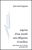 Esquisse d'une morale, sans obligation, ni sanction&nbsp;-&nbsp;Jean-Marie Guyau