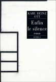 Enfin le silence&nbsp;-&nbsp;Karl-Heinz Ott