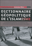 Dictionnaire géopolitique de l'islamisme&nbsp;-&nbsp;Antoine Sfeir
