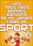 Les très très bonnes raisons de ne jamais faire de sport&nbsp;-&nbsp;Jim