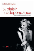 Du plaisir à la dépendance&nbsp;-&nbsp;Michel Lejoyeux