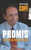Promis j'arrête la langue de bois&nbsp;-&nbsp;Jean-François Copé