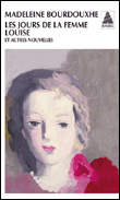 Les jours de la femme Louise et autres nouvelles&nbsp;-&nbsp;Madeleine Bourdouxhe