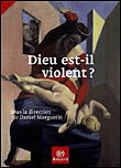 Dieu est-il violent ?&nbsp;-&nbsp;Daniel Marguerat