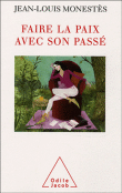 Faire la paix avec son passé&nbsp;-&nbsp;Jean-Louis Monestes