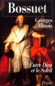 Bossuet entre Dieu et le soleil&nbsp;-&nbsp;Georges Minois