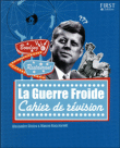 La Guerre Froide, cahier de révision à l'usage des cancres&nbsp;-&nbsp;Alexandre Civico