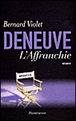 Deneuve l'affranchie&nbsp;-&nbsp;Bernard Violet