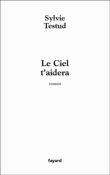Le ciel t'aidera&nbsp;-&nbsp;Sylvie Testud