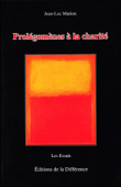 Prolégomènes à la charité&nbsp;-&nbsp;Jean-Luc Marion