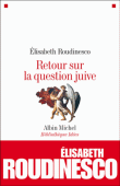 Retour sur la question juive&nbsp;-&nbsp;Elisabeth Roudinesco