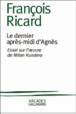 Le dernier après-midi d'Agnès&nbsp;-&nbsp;François Ricard