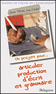 Un projet pour... articuler production d'écrits et grammaire&nbsp;-&nbsp;Collectif