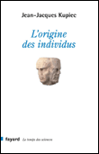 L'origine de l'individu&nbsp;-&nbsp;Jean-Jacques Kupiec