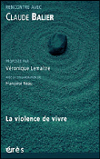 Rencontre avec Claude Balier, la violence de vivre&nbsp;-&nbsp;Véronique Lemaitre