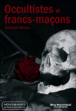 Occultistes et francs-maçons&nbsp;-&nbsp;Jacques Cecuis