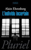 L'individu incertain&nbsp;-&nbsp;Alain Ehrenberg