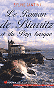 Le roman de Biarritz et du Pays Basque