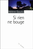 Si rien ne bouge&nbsp;-&nbsp;Hélène Gaudy