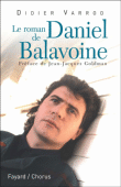 Le roman de Daniel Balavoine&nbsp;-&nbsp;Didier Varrod