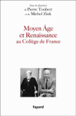 Le Moyen-Age et la Renaissance au collège de France&nbsp;-&nbsp;Michel Zink, Pierre Toubert