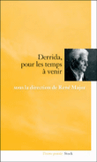 Derrida, pour les temps à venir&nbsp;-&nbsp;René Major