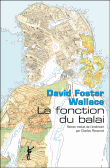 La fonction du balai&nbsp;-&nbsp;David Foster Wallace