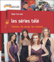 Les séries télés&nbsp;-&nbsp;Alain Carazé
