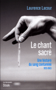 Le chant sacré, une histoire du sang contaminé&nbsp;-&nbsp;Laurence Lacour