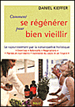Comment se régénérer pour bien vieillir&nbsp;-&nbsp;Daniel Kieffer