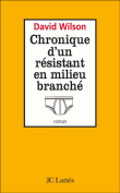 Chronique d'un résistant en milieu branché&nbsp;-&nbsp;David Wilson