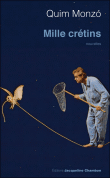 Mille crétins&nbsp;-&nbsp;Quim Monzo
