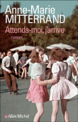 Attends-moi j'arrive&nbsp;-&nbsp;Anne-Marie Mitterrand