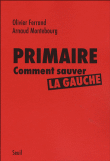 Primaire : comment sauver la gauche&nbsp;-&nbsp;Olivier Ferrand, Arnaud Montebourg