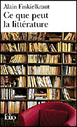 Ce que peut la littérature&nbsp;-&nbsp;Alain Finkielkraut