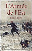 L'armée de l'est : 1870-1871&nbsp;-&nbsp;Henri Ortholan