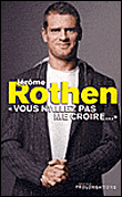 Vous n'allez pas me croire&nbsp;-&nbsp;Jérôme Rothen