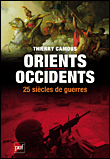 Orients, occidents, vingt-cinq siècles de guerre&nbsp;-&nbsp;Thierry Camous