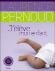 J'élève mon enfant&nbsp;-&nbsp;Laurence Pernoud