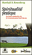 Spiritualité pratique, les bases spirituelles de la communication&nbsp;-&nbsp;Marshall B. Rosenberg