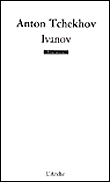 Ivanov&nbsp;-&nbsp;Anton Pavlovitch Tchekhov