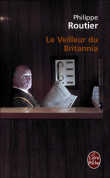 Le veilleur du Britannia&nbsp;-&nbsp;Philippe Routier