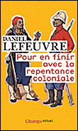 Pour en finir avec la repentance coloniale&nbsp;-&nbsp;Daniel Lefeuvre