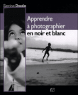 Apprendre à photographier en noir et blanc&nbsp;-&nbsp;Dosda Savine
