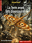La Terre avant les dinosaures&nbsp;-&nbsp;Jean-Sébastien Steyer, Alain Bénéteau