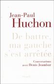 De battre ma gauche s'est arrêtée&nbsp;-&nbsp;Jean-Paul Huchon