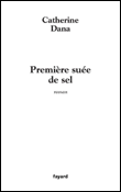 Première suée de sel&nbsp;-&nbsp;Catherine Dana