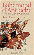 Bohémond d'Antioche, chevalier d'aventure&nbsp;-&nbsp;Jean Flori