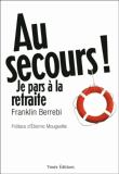 Au secours ! Je pars à la retraite&nbsp;-&nbsp;Franklin Berrebi