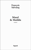 Maud et Matilda&nbsp;-&nbsp;François Salvaing